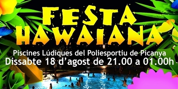 Dissabte 18 d'agost a la nit Festa Hawaiana a les Piscines Lúdiques