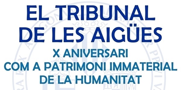 Jornada sobre el 10é Aniversari del Tribunal de les Aigüas com a patrimoni immaterial de la Humanitat