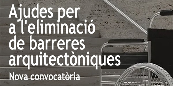 Nova convocatòria d'ajudes a l'eliminació de barreres arquitectòniques